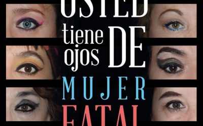 “Usted tiene ojos de mujer fatal”