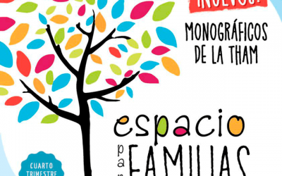 Espacio para familias. Monográficos de la THAM.