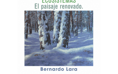 Bernardo Lara: “Ecosistemas. El paisaje renovado”