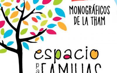 Espacio para familias. Monográficos de la THAM