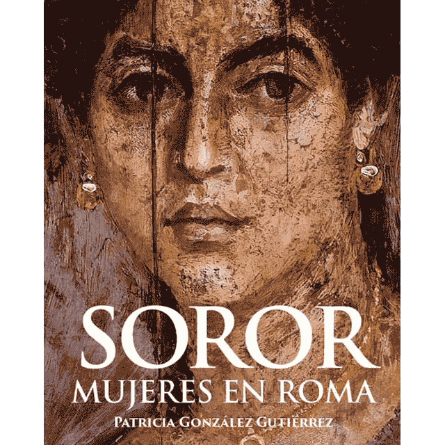 Presentación y coloquio del libro: “Soror. Mujeres en Roma”