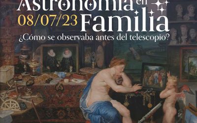 Astronomía en familia: ¿Cómo se observaba antes del telescopio?
