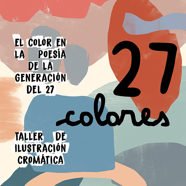 “27 colores: El color de la poesía de la Generación del 27”