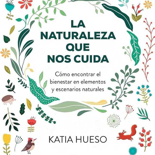Presentación del libro “La Naturaleza que nos cuida”, de Katia Hueso.