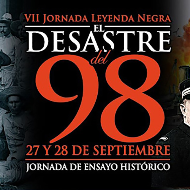 VII Jornada Leyenda Negra: “El Desastre del 98”