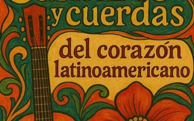 “Cantares y cuerdas del corazón latinoamericano”
